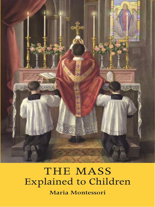 Title details for The Mass Explained to Children by Maria Montessori - Available